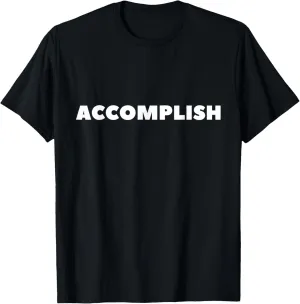 ACCOMPLISH Motivational Words to Inspire Positive Message T-Shirt