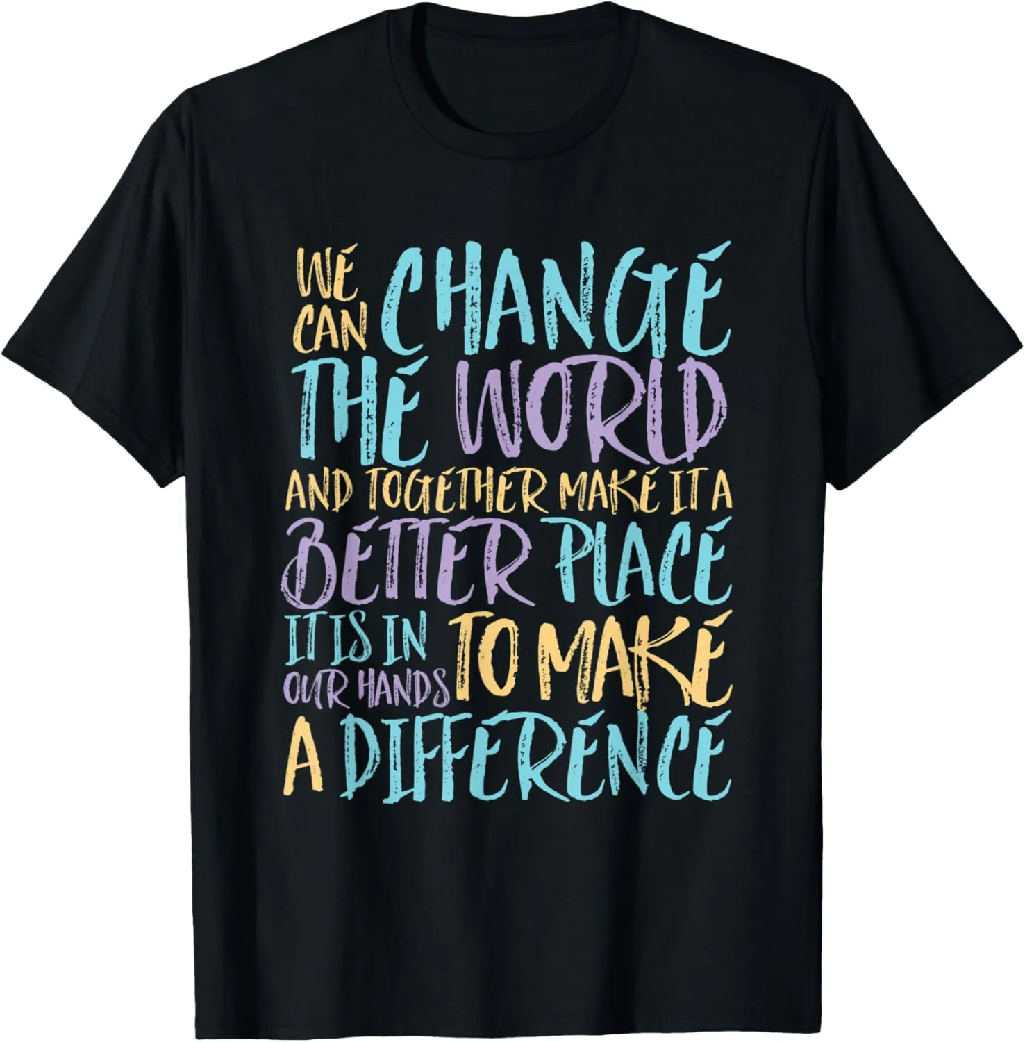 Be The Change The World Make Difference Inspirational Quote T-Shirt