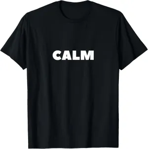 CALM Motivational Words to Inspire Positive Message T-Shirt