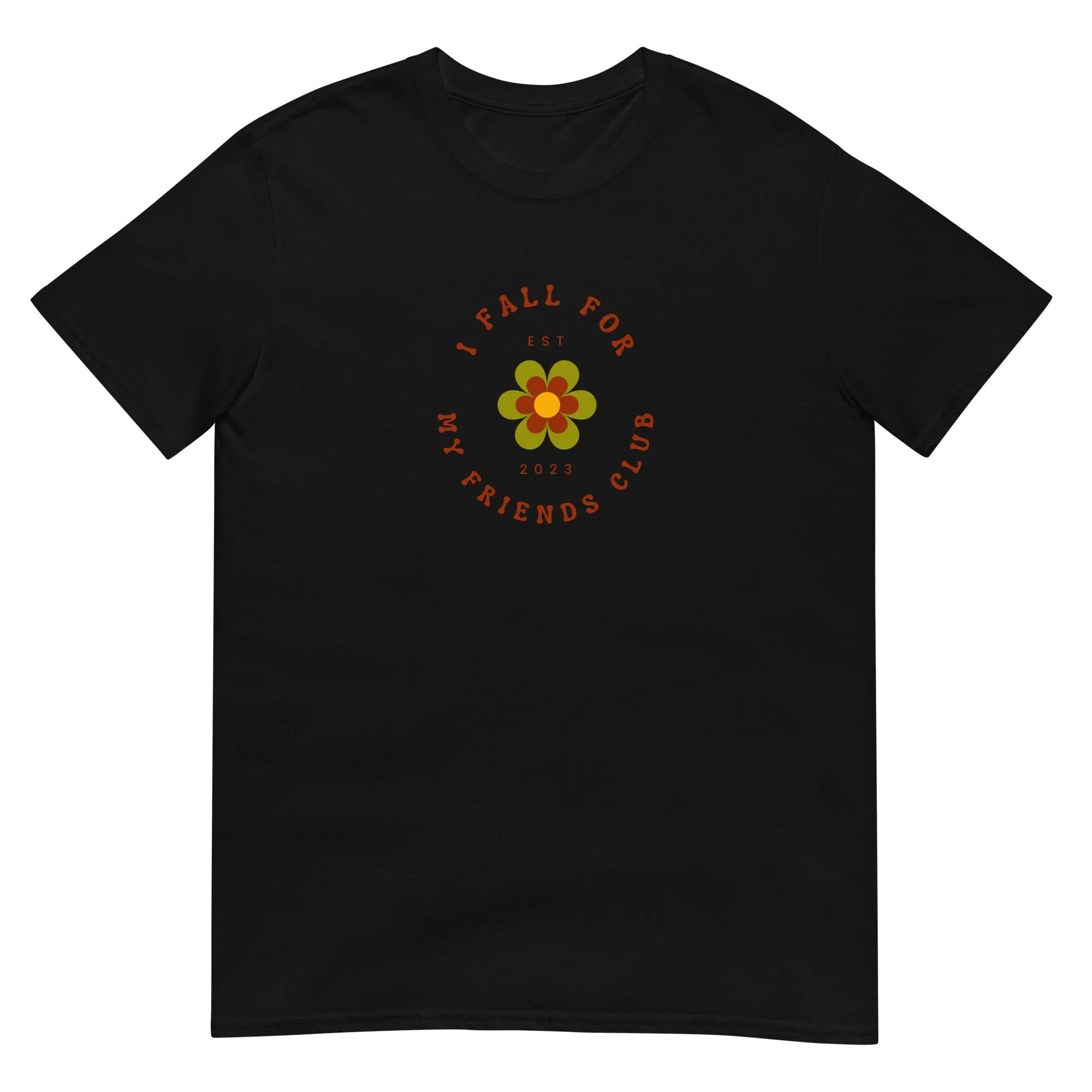 I fall for My Friends Club T-Shirt