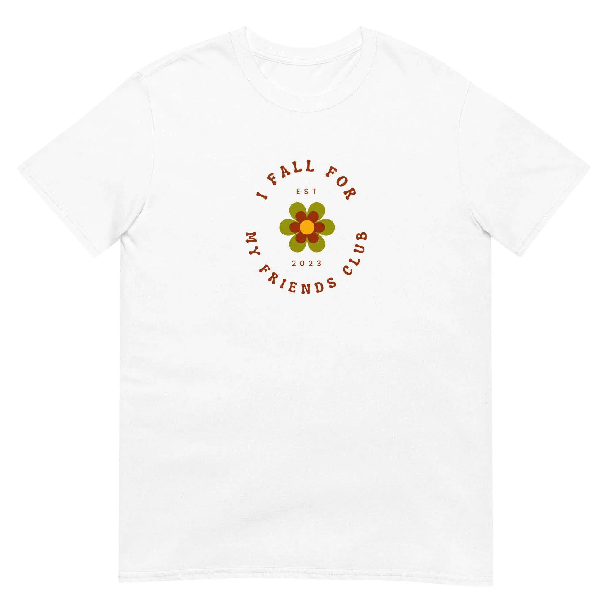 I fall for My Friends Club T-Shirt