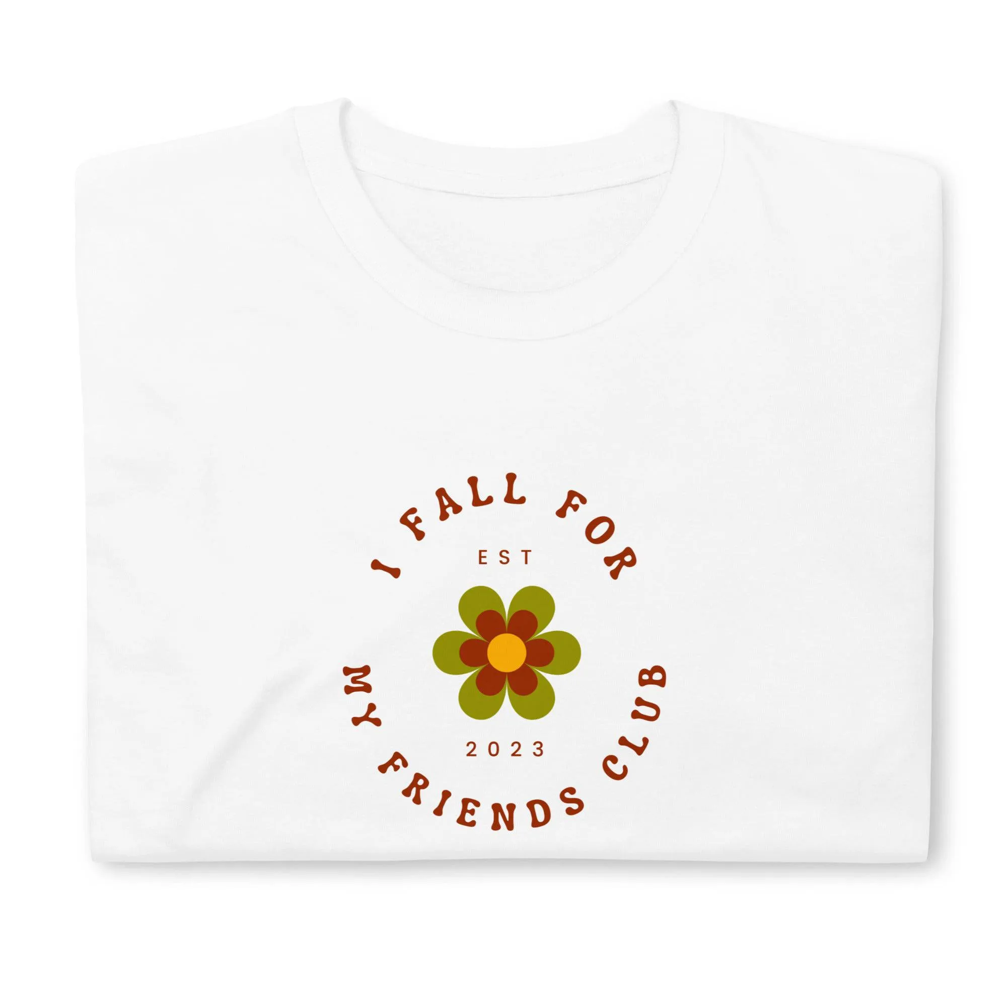 I fall for My Friends Club T-Shirt