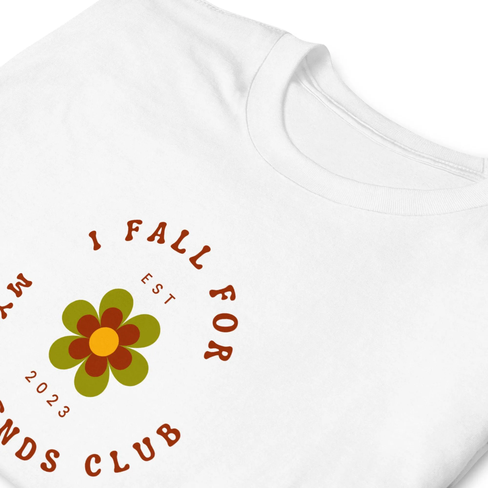 I fall for My Friends Club T-Shirt