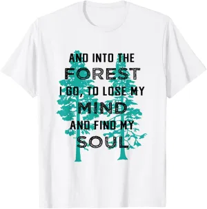 Nature Gifts, Nature Lover Tshirt Into the Forest I Go Shirt