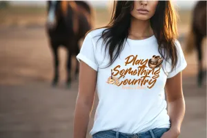 Play something country lyric inspired T Shirt, Country Music Shirt, Tour Shirt, Festival Tee, Western T-shirt, Music Shirt, Concert T-Shirt