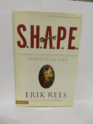 S.H.A.P.E.: Finding and Fulfilling Your Unique Purpose for Life Hardcover  August 15, 2006