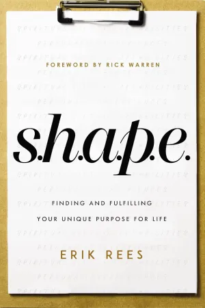 S.H.A.P.E.: Finding and Fulfilling Your Unique Purpose for Life Paperback  February 9, 2021