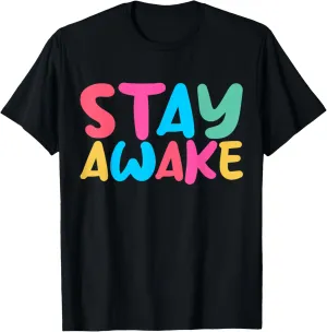 Stay Awake Short Inspirational Positive Quote T-Shirt