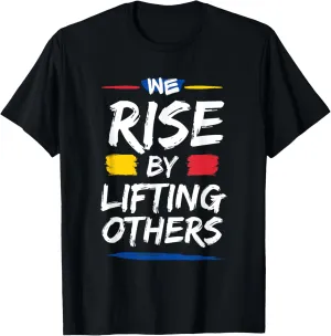 We Rise By Lifting Others Inspirational Quotes T-Shirt