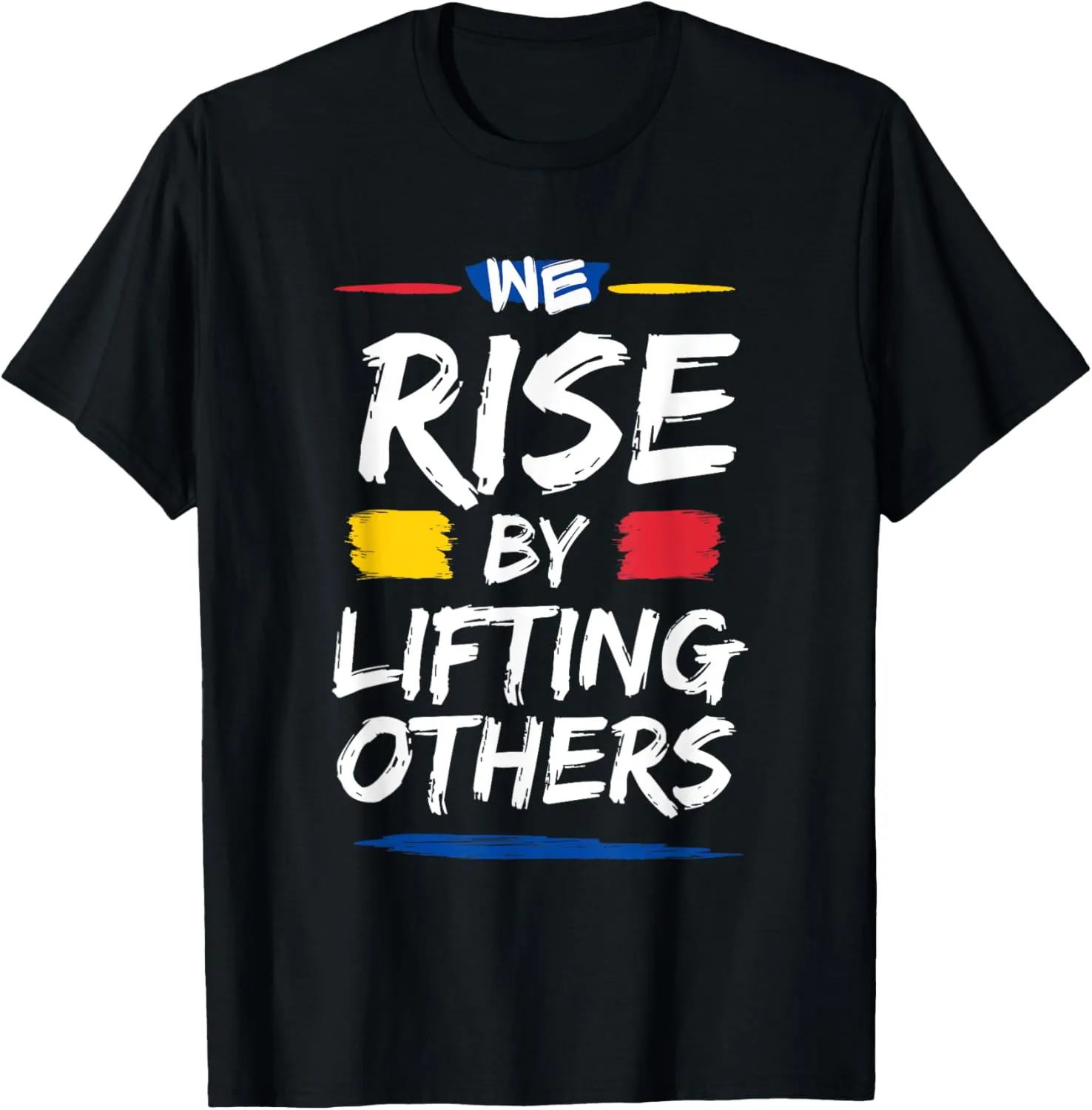 We Rise By Lifting Others Inspirational Quotes T-Shirt