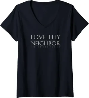 Womens Love Thy Neighbor No Exceptions Inspirational Message V-Neck T-Shirt